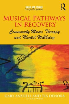 Musical Pathways in Recovery (eBook, PDF) - Ansdell, Gary; Denora, Tia