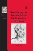Negotiating the French Pox in Early Modern Germany (eBook, PDF)
