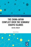 The China-Japan Conflict over the Senkaku/Diaoyu Islands (eBook, ePUB) The China-Japan Conflict over the Senkaku/Diaoyu Islands (eBook, ePUB)