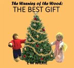 The Best Gift (The Weenies of the Wood Adventures) (eBook, ePUB)