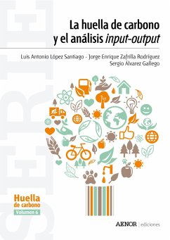 La huella de carbono y el análisis input-output (eBook, ePUB) - López Santiago, Luis Antonio; Zafrilla Rodríguez, Jorge Enrique; Álvarez Gallego, Sergio
