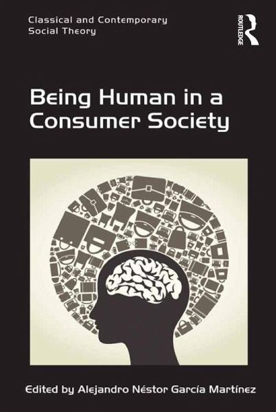 Being Human in a Consumer Society (eBook, ePUB) Being Human in a Consumer Society (eBook, ePUB)