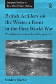 British Artillery on the Western Front in the First World War (eBook, ePUB)