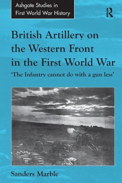British Artillery on the Western Front in the First World War (eBook, ePUB) - Marble, Sanders
