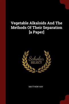 Vegetable Alkaloids And The Methods Of Their Separation [a Paper]