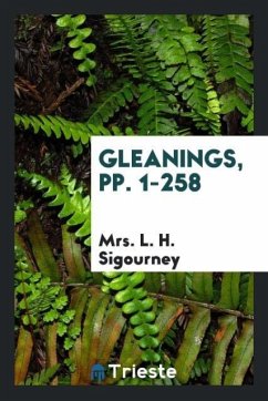 Gleanings, pp. 1-258 - Sigourney, L. H.