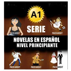 A1 - Serie Novelas en Español Nivel Principiante (Spanish Novels Bundles, #1) (eBook, ePUB) - Ardit, Paco