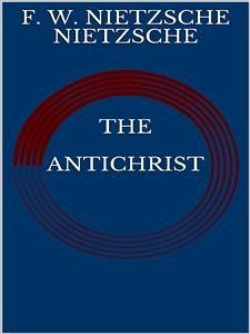 The Antichrist (eBook, ePUB) - W. NIETZSCHE, F.