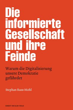 Die informierte Gesellschaft und ihre Feinde (eBook, ePUB) - Russ-Mohl, Stephan