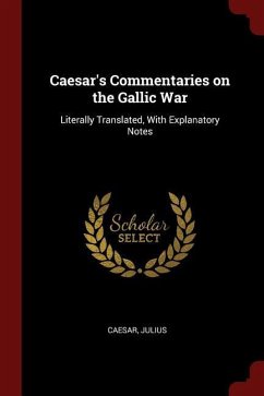 Caesar's Commentaries on the Gallic War: Literally Translated, With Explanatory Notes