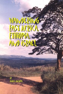Wandering East Africa, Ethiopia, and Israel - Metras, Mike