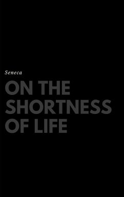 On the Shortness of Life - Basore, John W.; Seneca