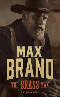 The Brass Man: A Western Story - Brand, Max