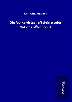 Die Volkswirtschaftslehre oder National-Ökonomik - Umpfenbach, Karl