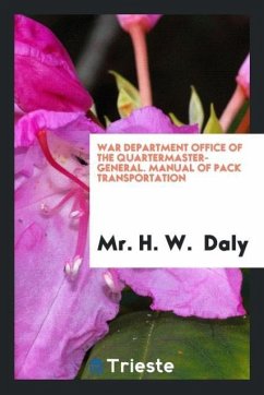 War Department Office of the Quartermaster-General. Manual of Pack Transportation