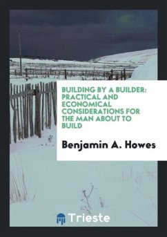 Building by a Builder - Howes, Benjamin A.