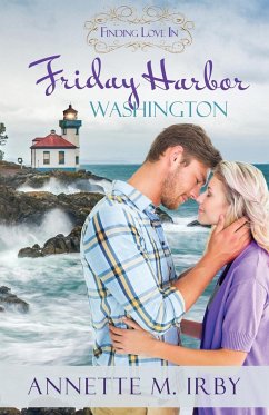 Finding Love in Friday Harbor, Washington - Irby, Annette M.