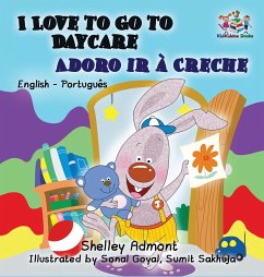 I Love to Go to Daycare (English Portuguese Children's Book) - Admont, Shelley; Books, Kidkiddos