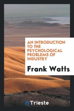 An Introduction to the Psychological Problems of Industry - Watts, Frank