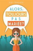 Alors, Toujours Pas Mariee ? (eBook, ePUB)