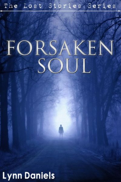 Forsaken Soul (The Lost Stories, #4) (eBook, ePUB) Forsaken Soul (The Lost Stories, #4) (eBook, ePUB)