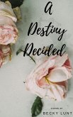 A Destiny Decided (eBook, ePUB)