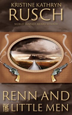 Renn and the Little Men (eBook, ePUB) - Rusch, Kristine Kathryn Renn and the Little Men (eBook, ePUB) - Rusch, Kristine Kathryn
