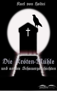 Die Kröten-Mühle (eBook, ePUB) - Holtei, Karl Von