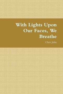 With Lights Upon Our Faces, We Breathe - John, Chris