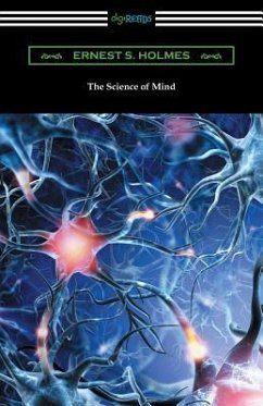 The Science of Mind (The Original 1926 Edition) - Holmes, Ernest Shurtleff