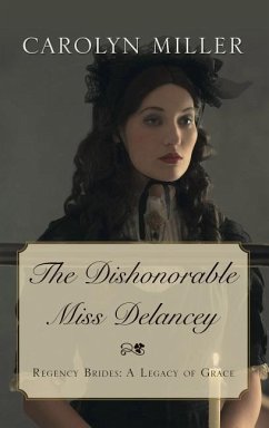 The Dishonorable Miss Delancey - Miller, Carolyn