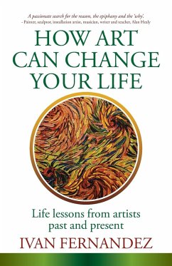 How Art Can Change Your Life - Fernandez, Ivan