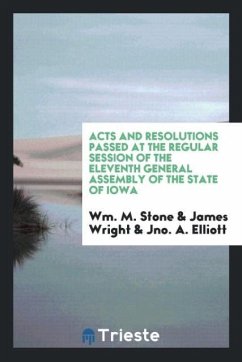 Acts and Resolutions Passed at the Regular Session of the Eleventh General Assembly of the State of Iowa - Stone, Wm. M.; Wright, James; Elliott, Jno. A.