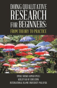 Qualitative Research for Beginners: From Theory to Practice - Sheikh Ahmad, Ismail