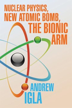 Nuclear Physics, New Atomic Bomb, the Bionic Arm - Igla, Andrew