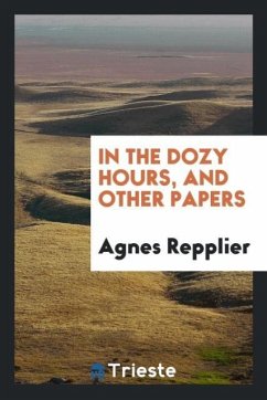 In the Dozy Hours, and Other Papers - Repplier, Agnes