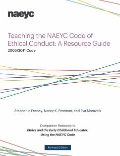 Teaching the Naeyc Code of Ethical Conduct - Feeney, Stephanie; Freeman, Nancy K.; Moravcik, Eva