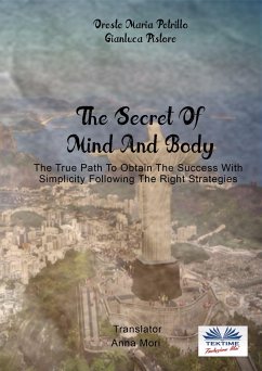 The Secret Of Mind And Body (eBook, ePUB) - Petrillo, Oreste Maria; Pistore, Gianluca