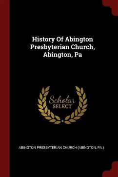 History Of Abington Presbyterian Church, Abington, Pa
