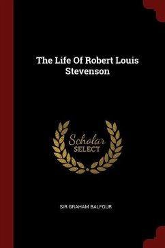 The Life of Robert Louis Stevenson - Balfour, Sir Graham