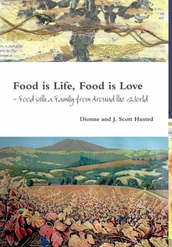 Food is Life, Food is Love - Food with a Family from Around the World - Husted, Dionne And J. Scott