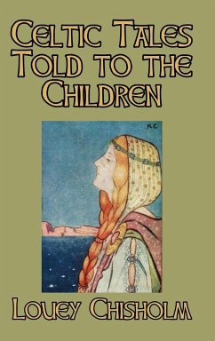 Celtic Tales Told to the Children - Chisholm, Louey