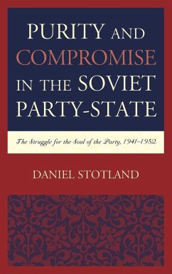Purity and Compromise in the Soviet Party-State - Stotland, Daniel