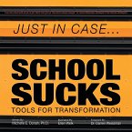 Just in Case . . . School Sucks: Tools for Transformation