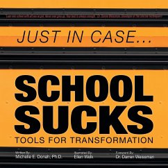 Just in Case . . . School Sucks: Tools for Transformation - Donah, Michelle