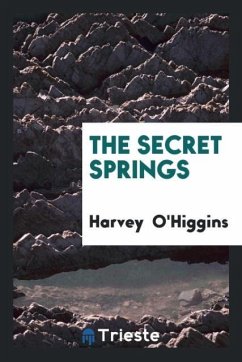 The Secret Springs - O'Higgins, Harvey