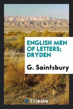 English Men of Letters; Dryden - Saintsbury, G.