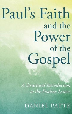 Paul's Faith and the Power of the Gospel - Patte, Daniel
