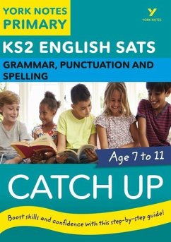 English SATs Catch Up Grammar, Punctuation and Spelling: York Notes for KS2 catch up, revise and be ready for the 2025 and 2026 exams - Adlard, Rebecca