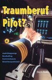 Traumberuf Pilot? Piloten Ausbildung, Jobsuche und Berufsalltag (eBook, ePUB)